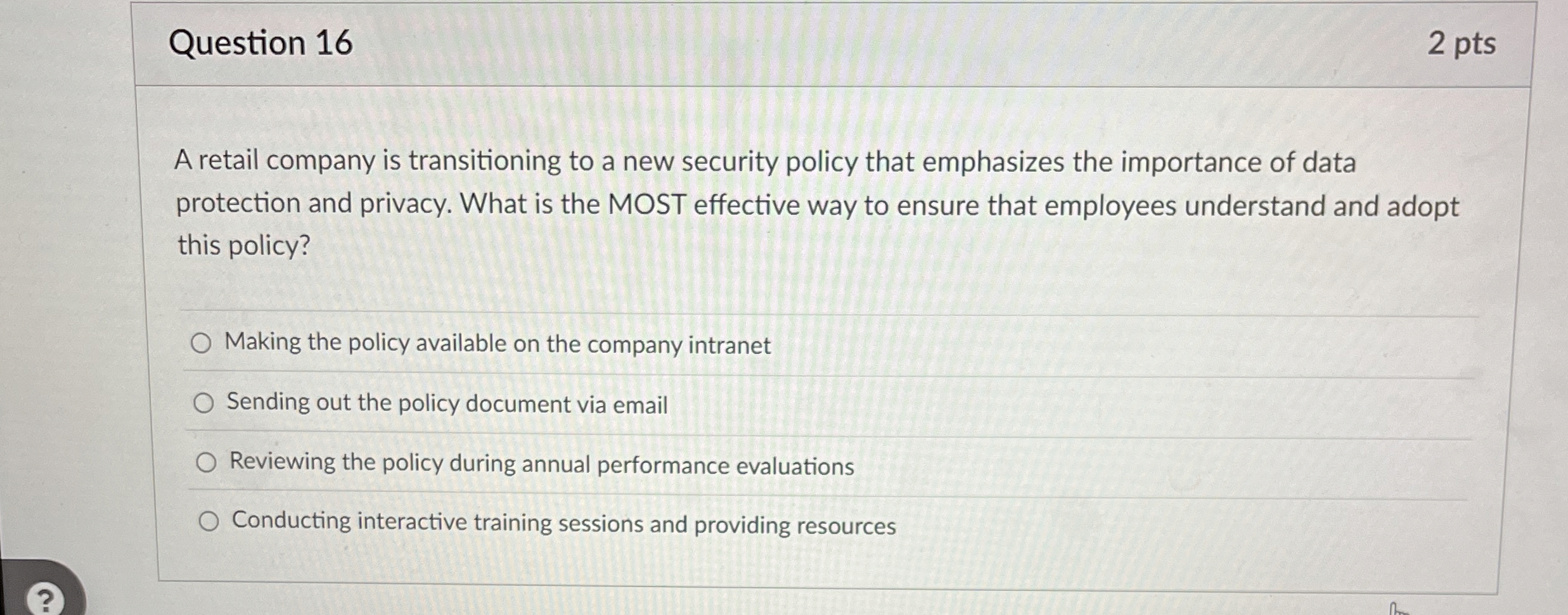 Question 1 6 2 pts A retail company is