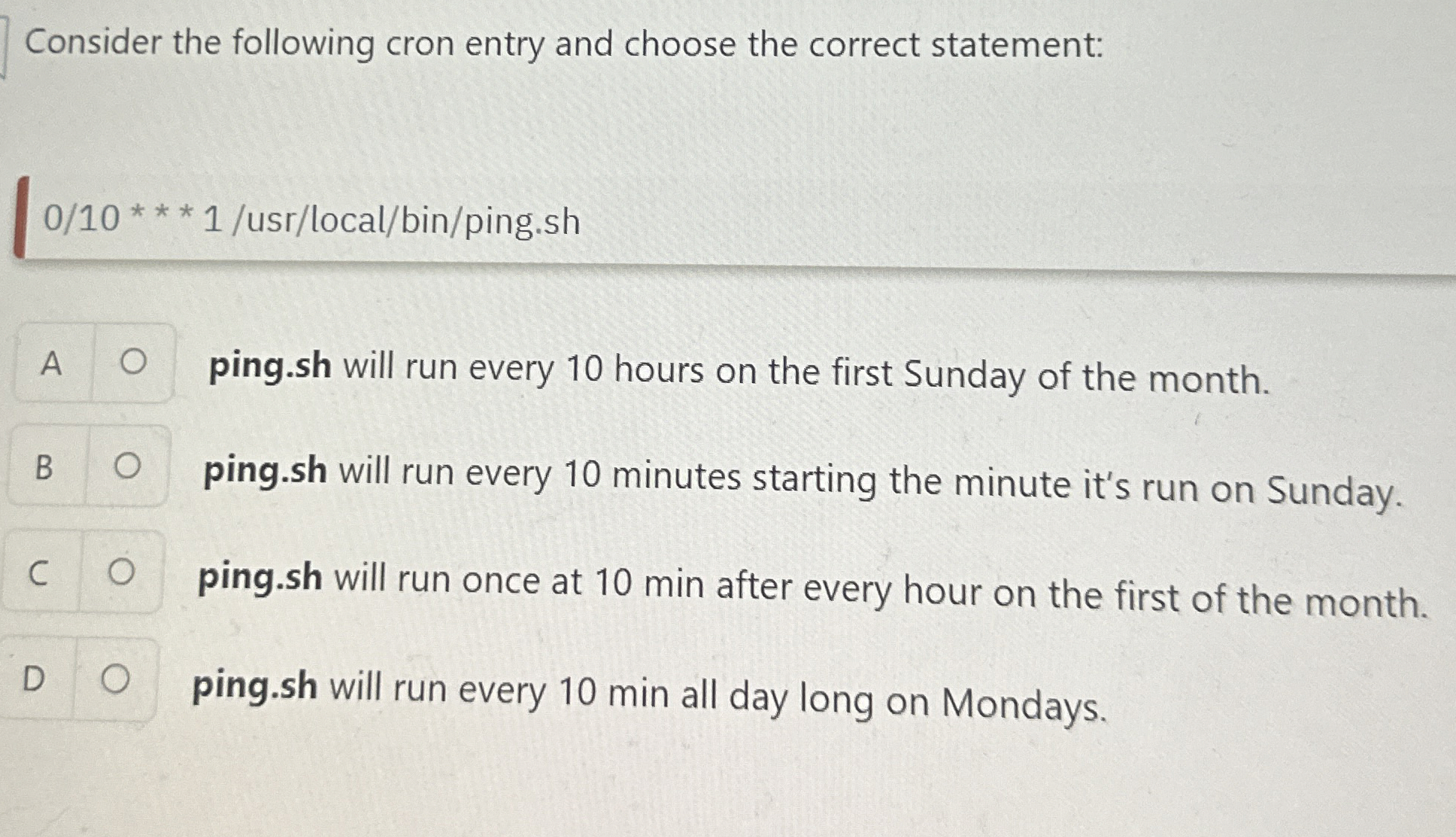 Consider the following cron entry and choose the