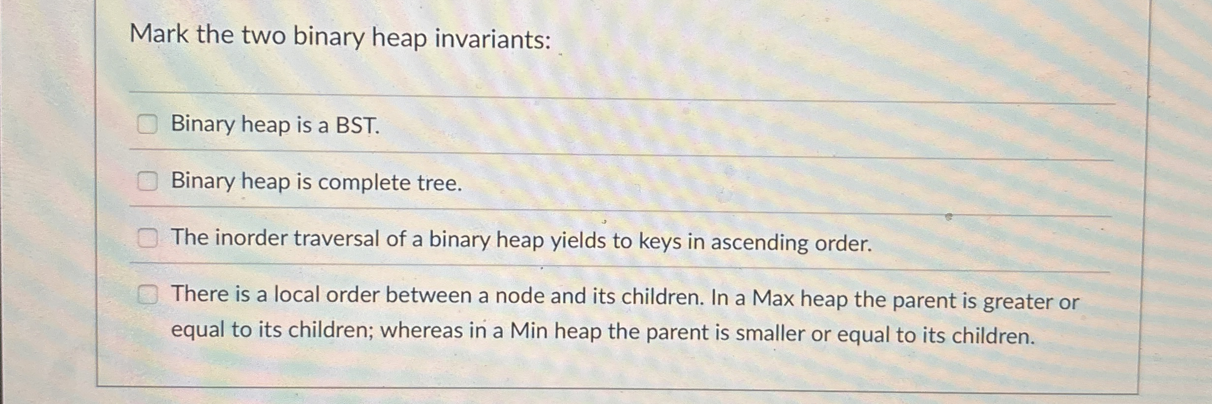 Mark the two binary heap invariants: Binary heap