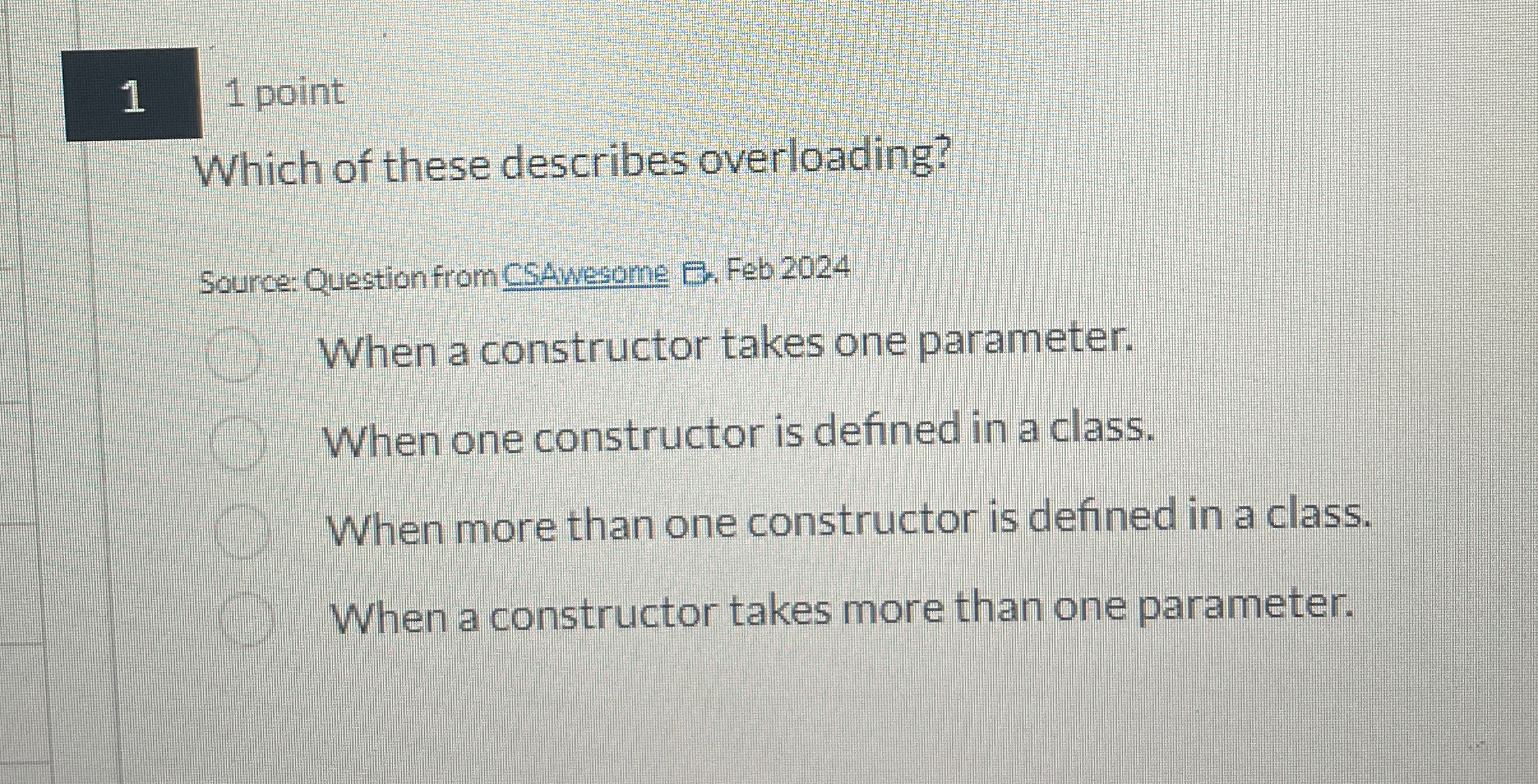 1 1 point Which of these describes overloading?