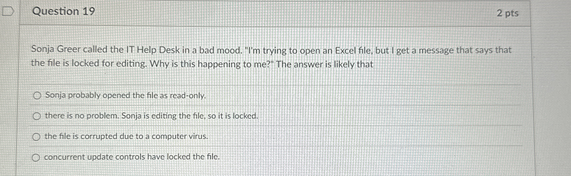 Question 1 9 2 pts Sonja Greer called the IT Help