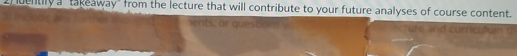 Identify a "takeaway" from the lecture that will