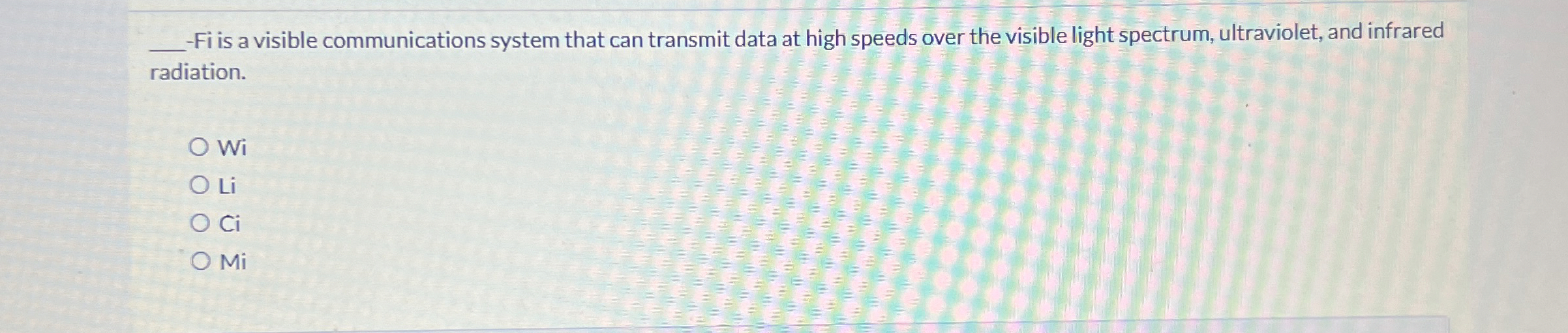 q , - Fi is a visible communications system that