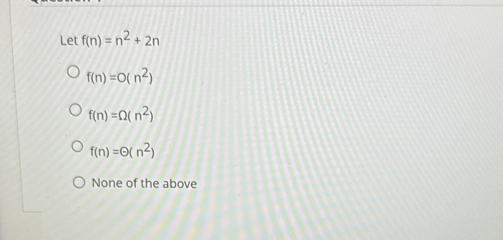 Let f ( n ) = n 2 + 2 n f ( n ) = O ( n 2 ) f ( n