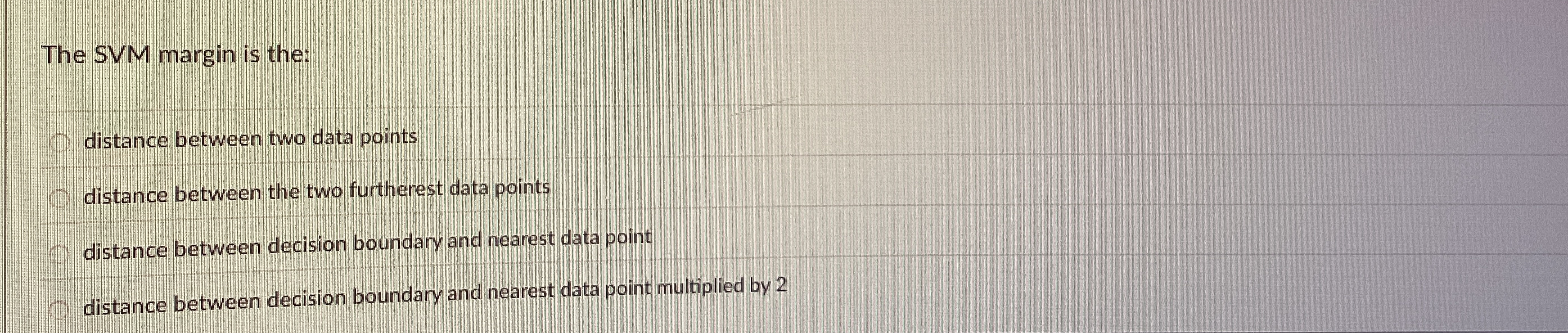 The SVM margin is the: distance between two data