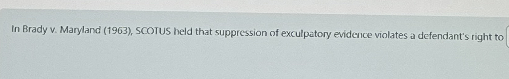 In Brady v . Maryland ( 1 9 6 3 ) , SCOTUS held