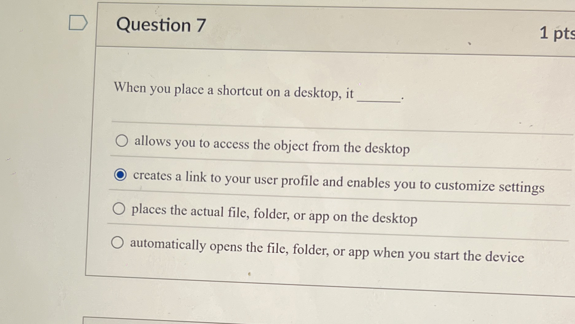 Question 7 When you place a shortcut on a