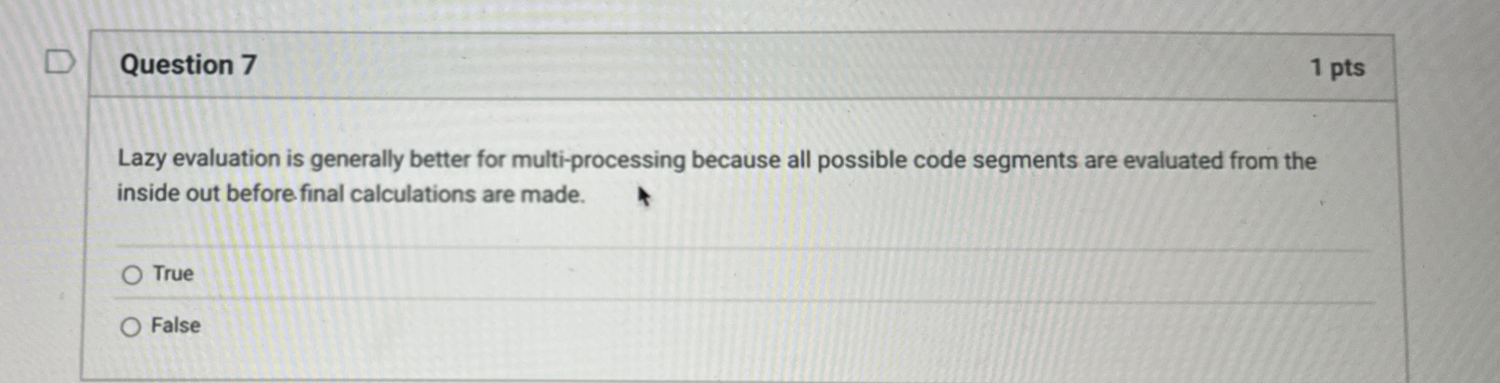Question 7 Lazy evaluation is generally better