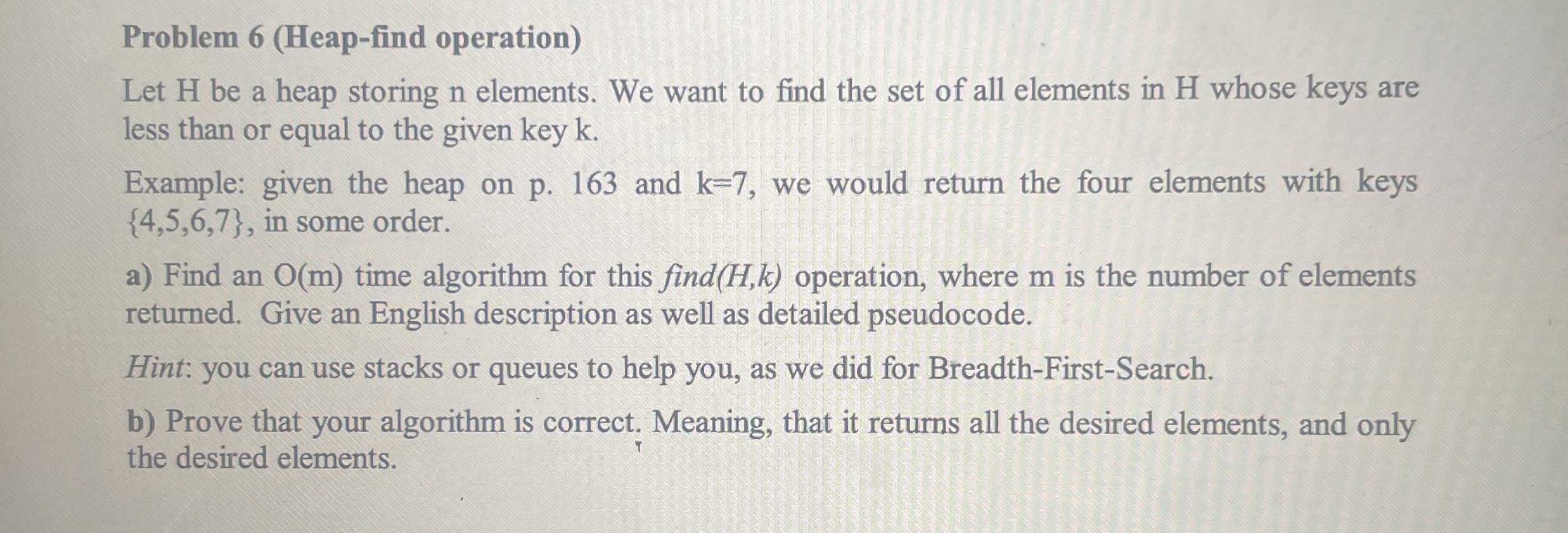 Problem 6 ( Heap - find operation ) Let H be a