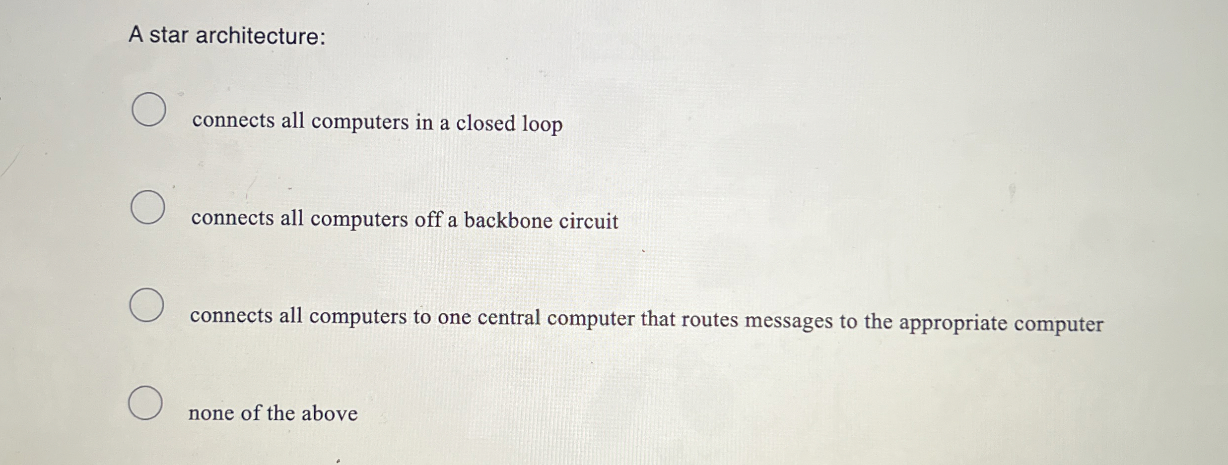 A star architecture: connects all computers in a