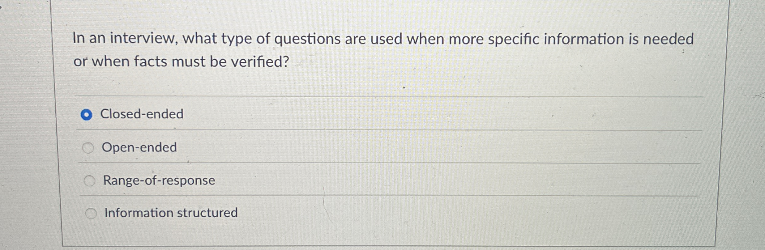 In an interview, what type of questions are used