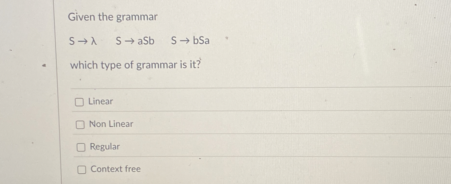 Given the grammar S , S aSb, S bSa which type of