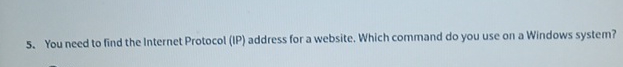 You need to find the Internet Protocol ( IP )