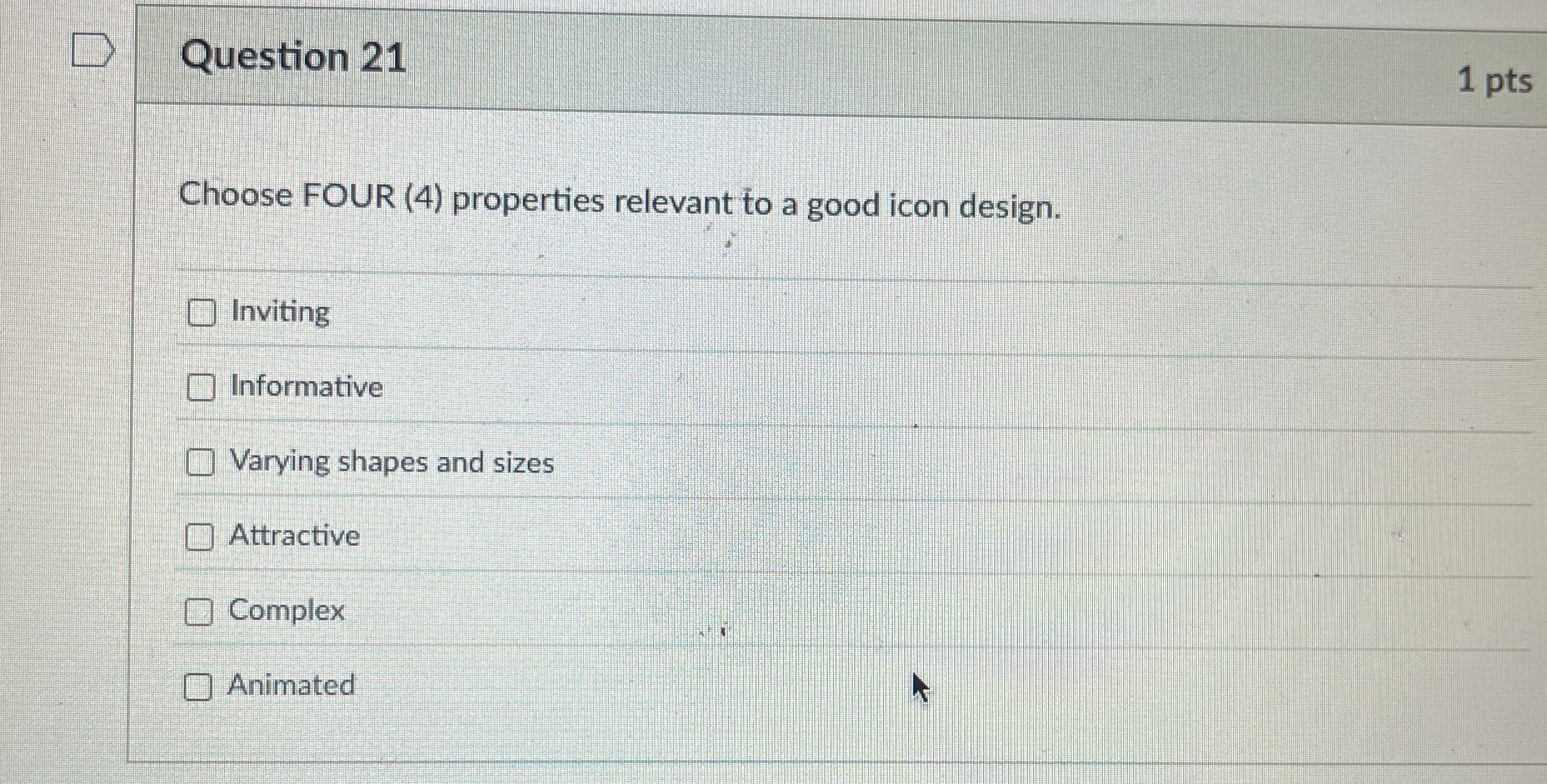Question 2 1 1 pts Choose FOUR ( 4 ) properties