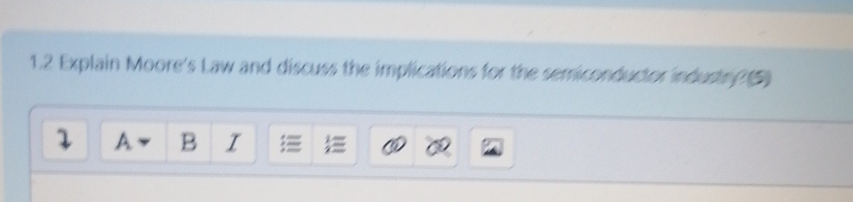 1 . 2 Explain Moore's Law and discuss the