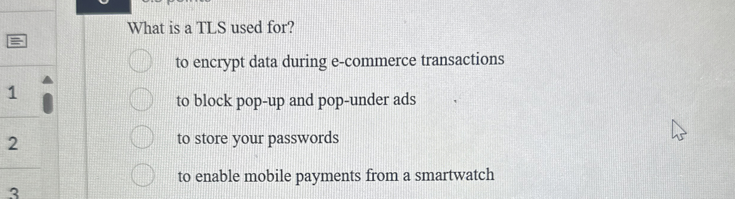 What is a TLS used for? to encrypt data during e