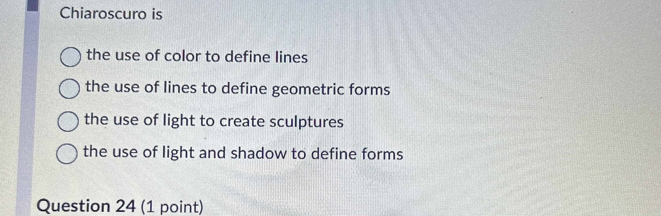 Chiaroscuro is the use of color to define lines