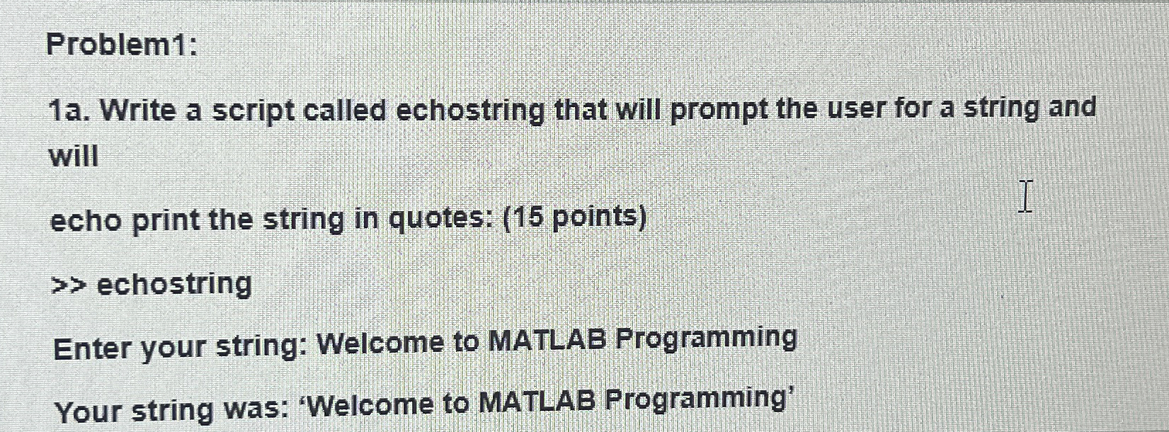 Problem 1 : 1 a . Write a script called