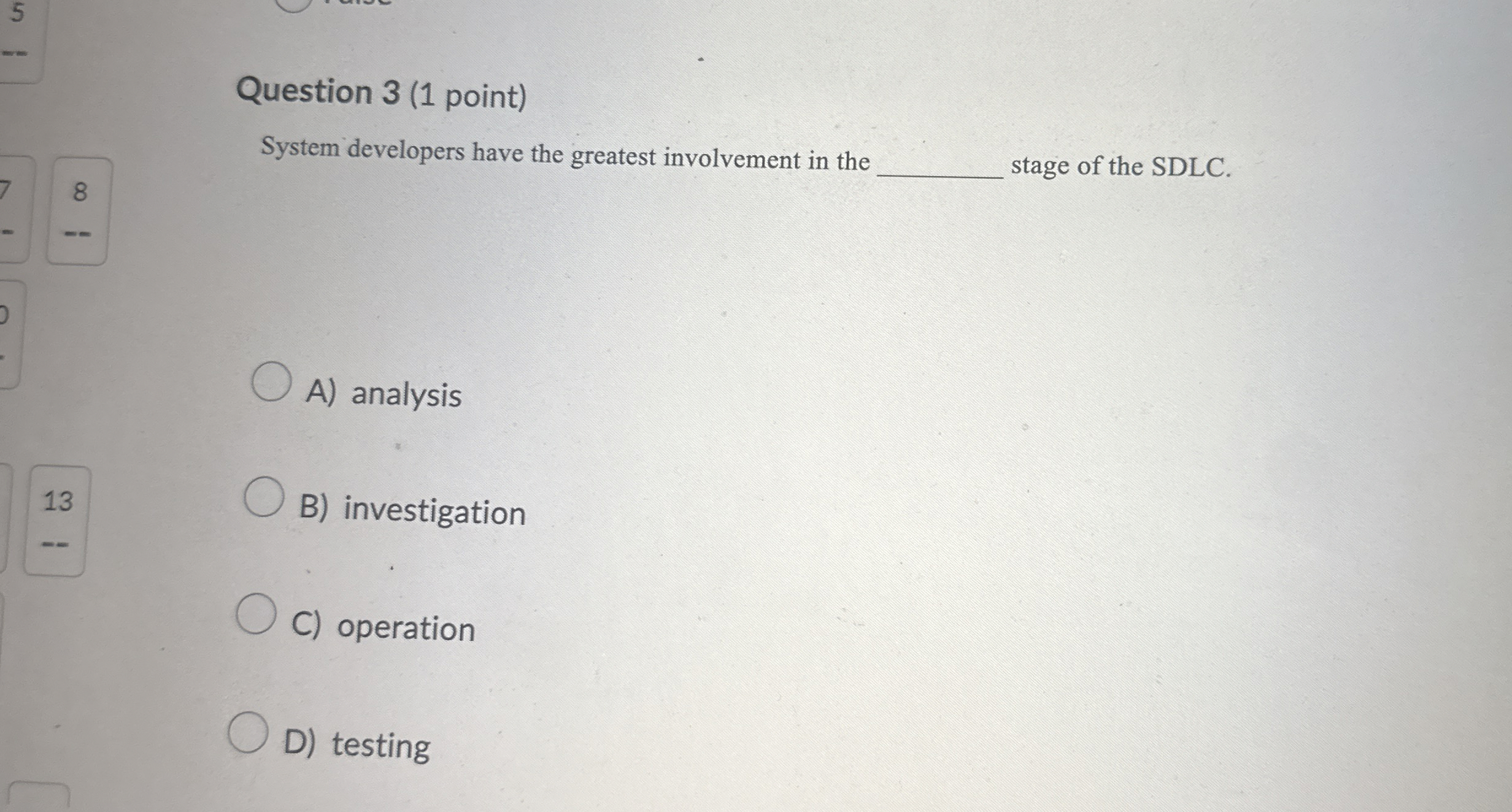 Question 3 ( 1 point ) System developers have the