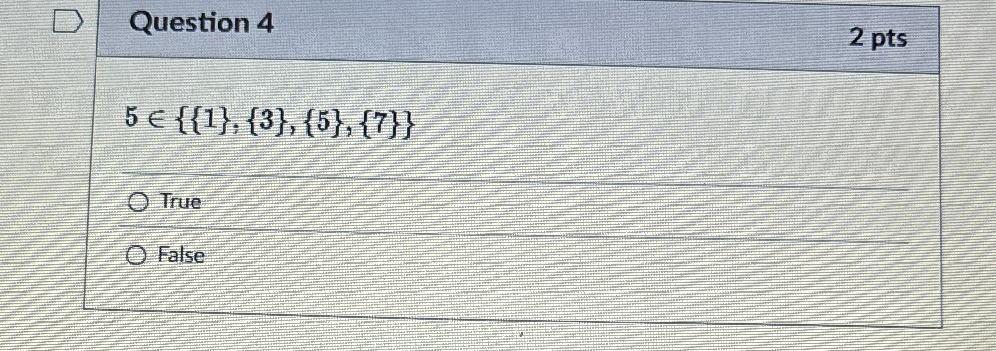 Question 4 2 pts 5 i n { { 1 } , { 3 } , { 5 } ,