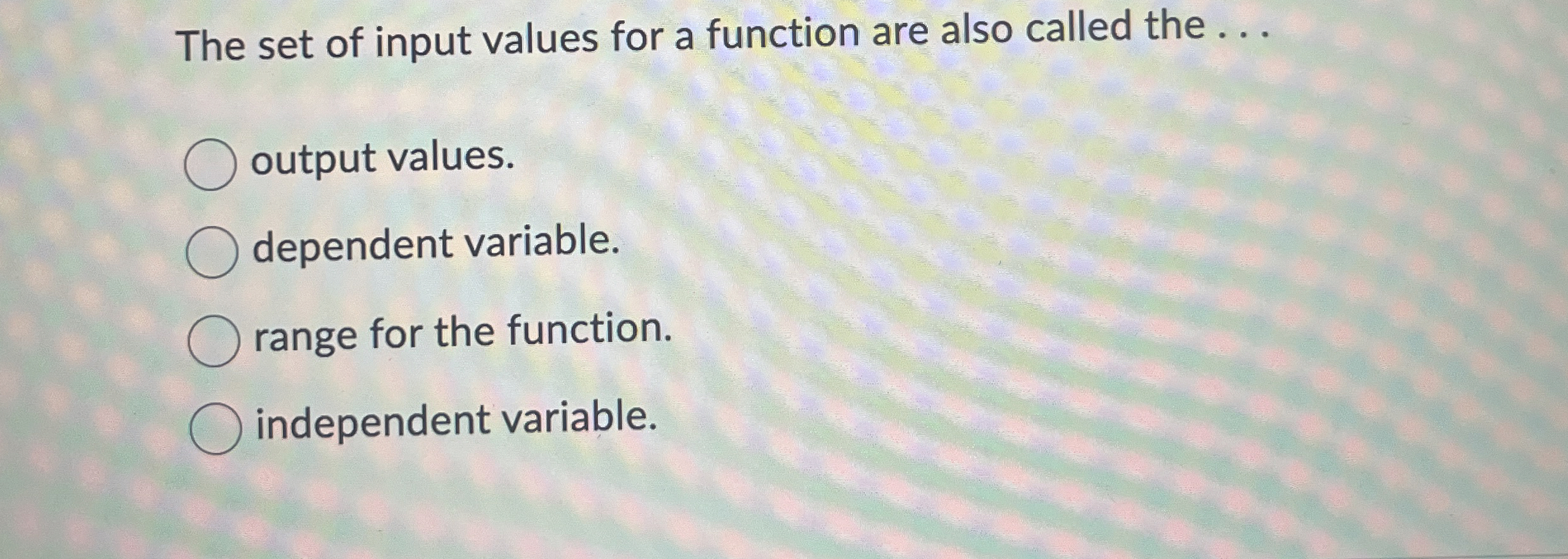 The set of input values for a function are also