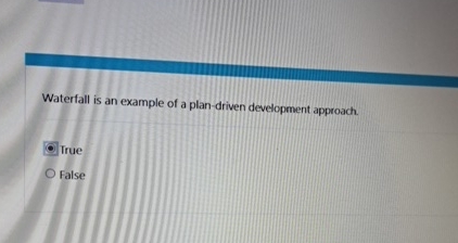 Waterfall is an example of a plan - driven