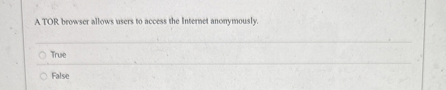 A TOR browser allows users to access the Internet
