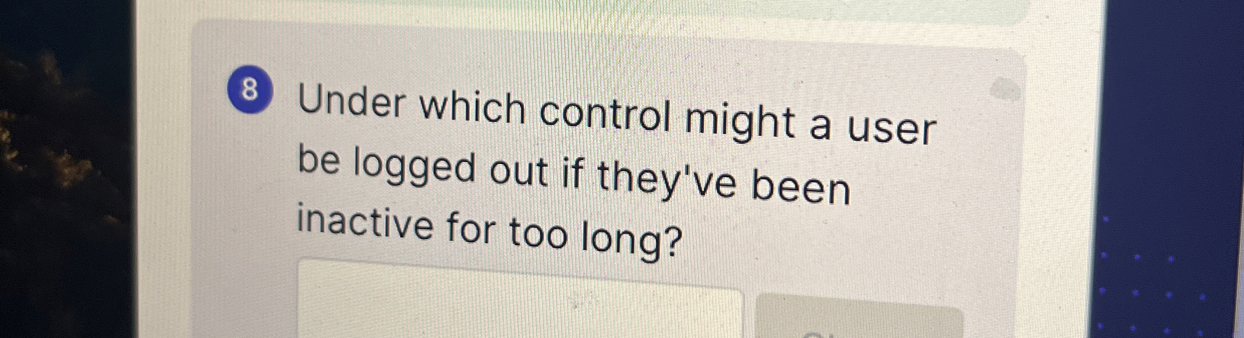 8 Under which control might a user be logged out