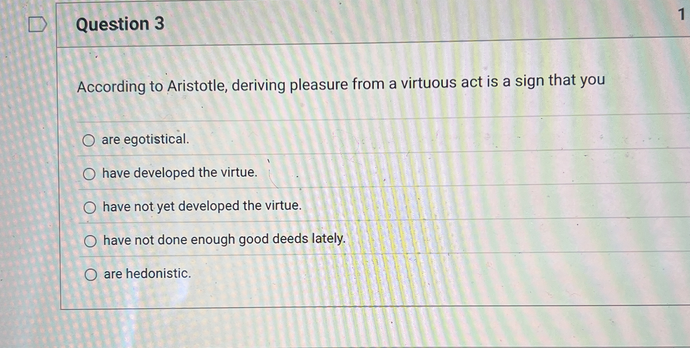 Question 3 According to Aristotle, deriving