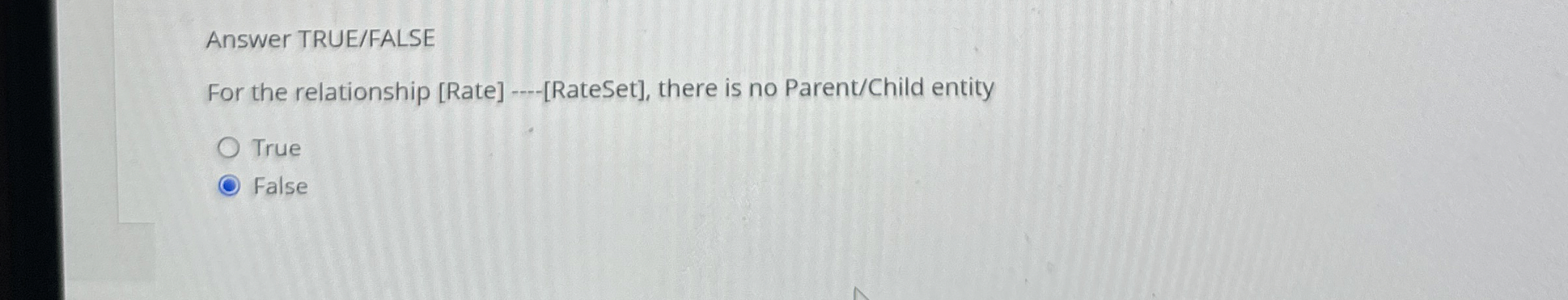 Answer TRUE / FALSE For the relationship [ Rate ]