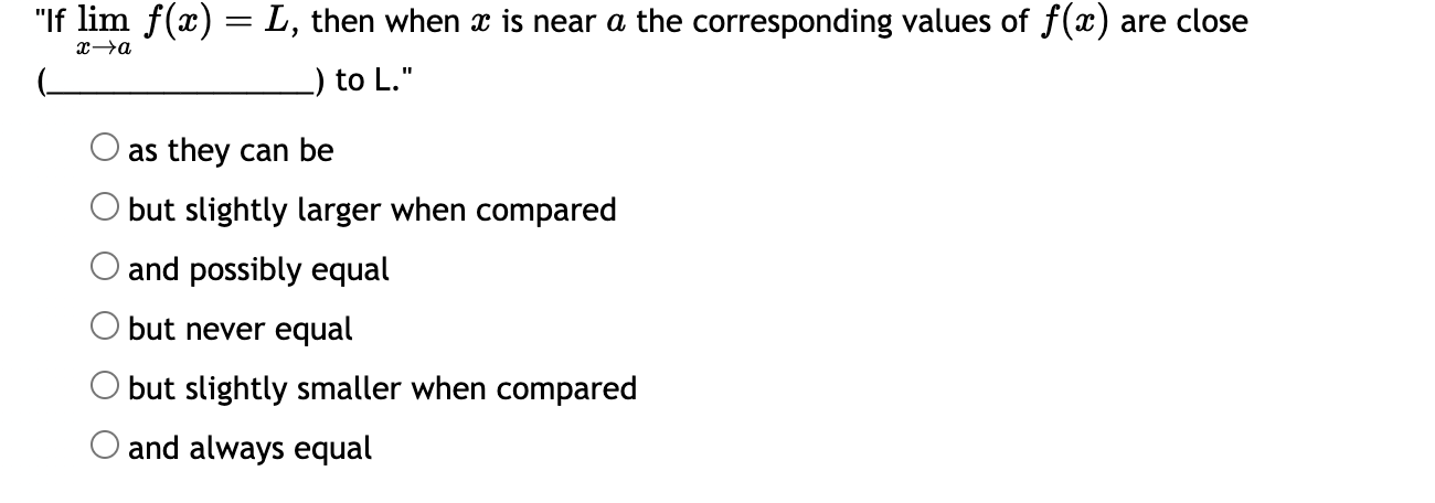 " If lim x a f ( x ) = L , then when x is near a