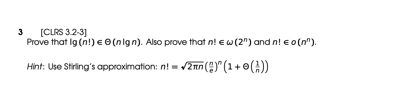 3 [ CLRS 3 . 2 - 3 ] Prove that l g ( n ! ) i n (