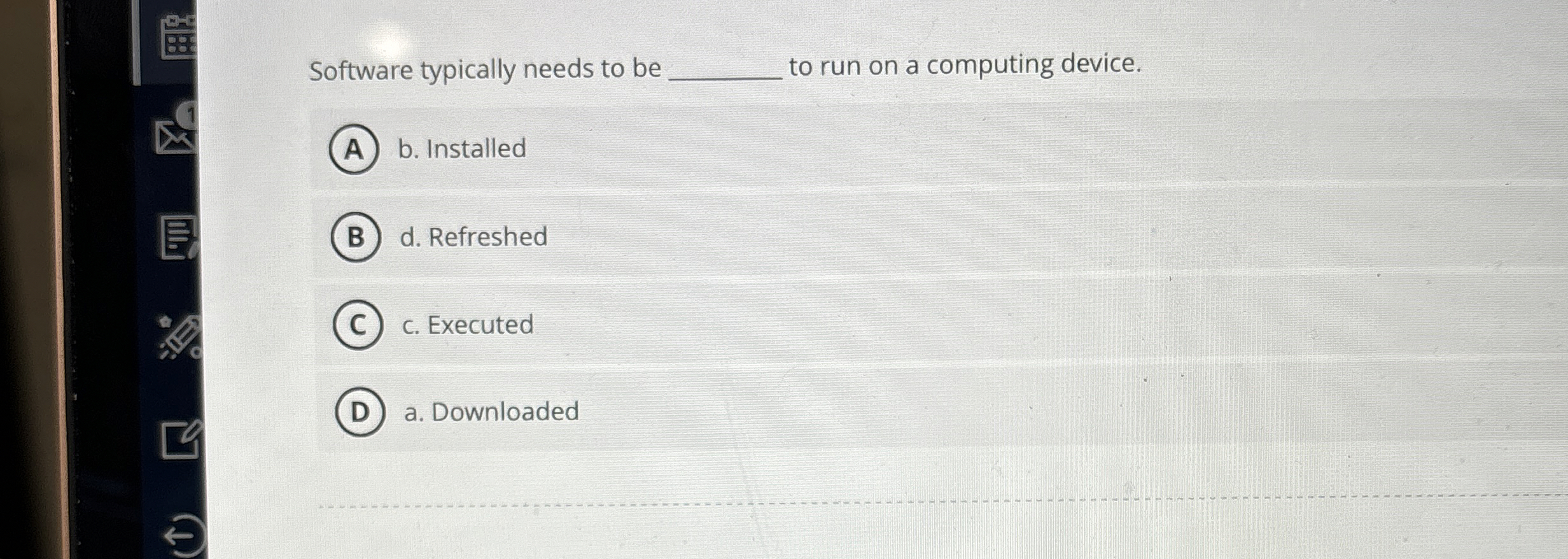 Software typically needs to be to run on a