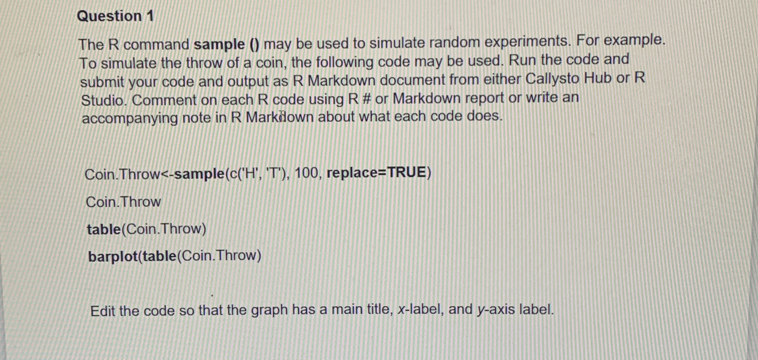 Question 1 The R command sample ( ) may be used
