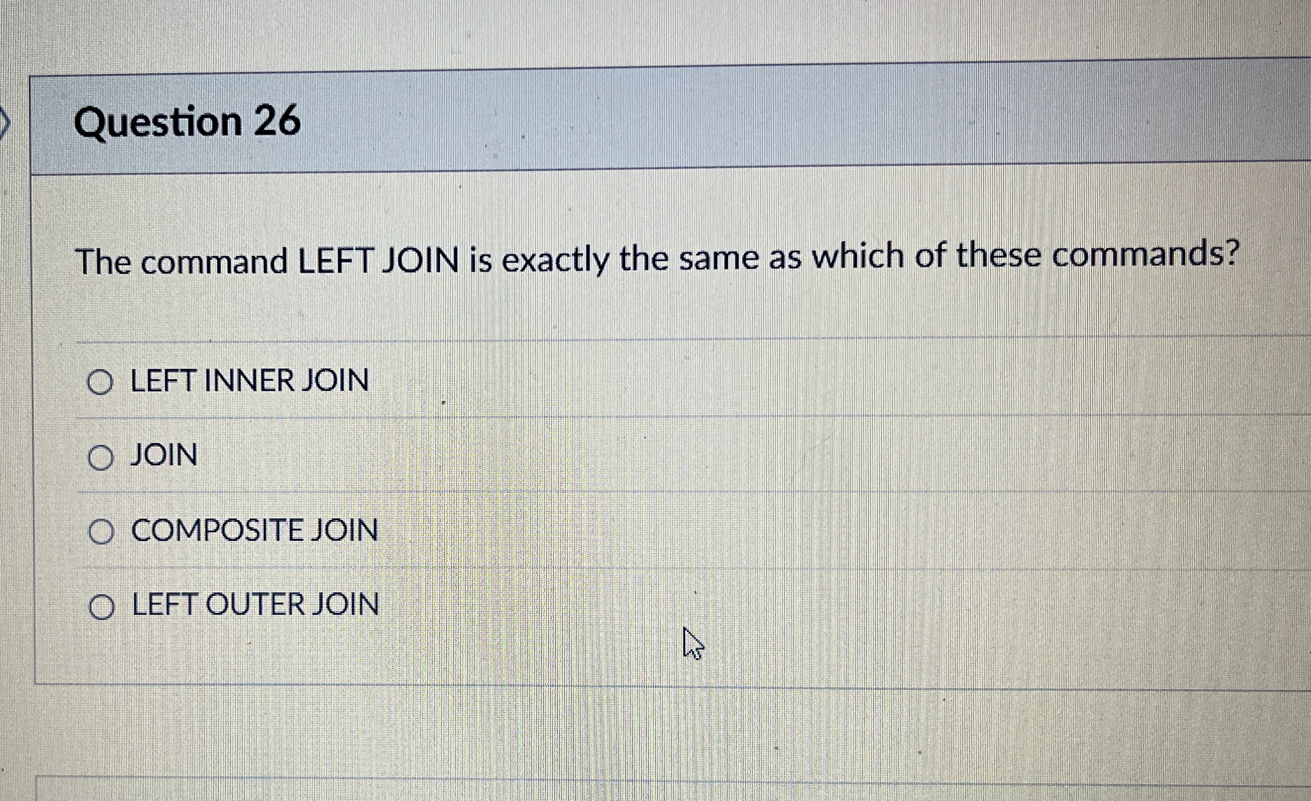 Question 2 6 The command LEFT JOIN is exactly the