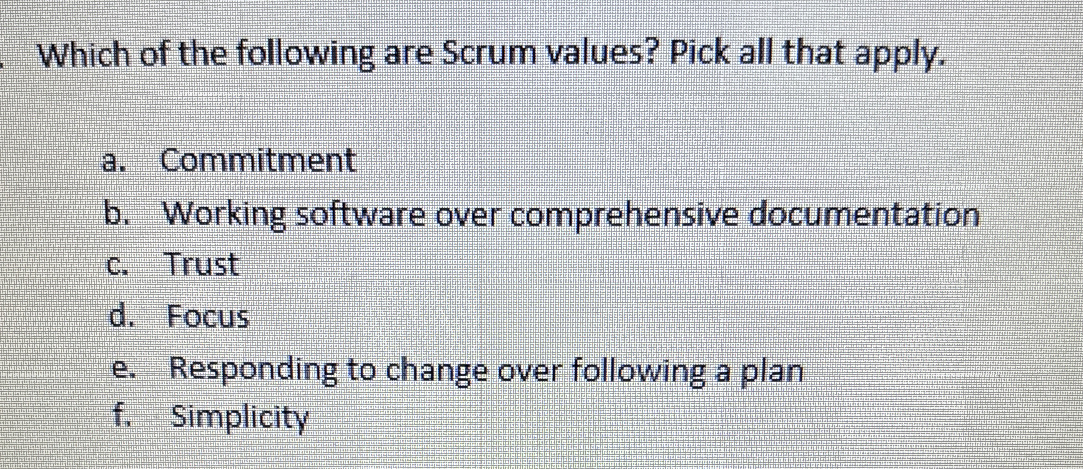 Which of the following are Scrum values? Pick all