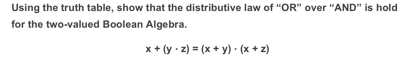 Using the truth table, show that the distributive