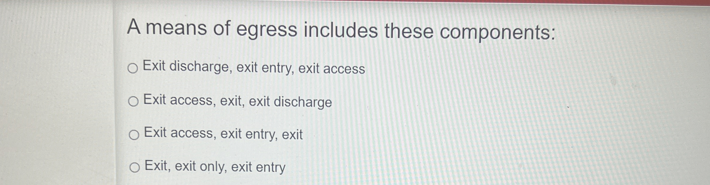 A means of egress includes these components: Exit