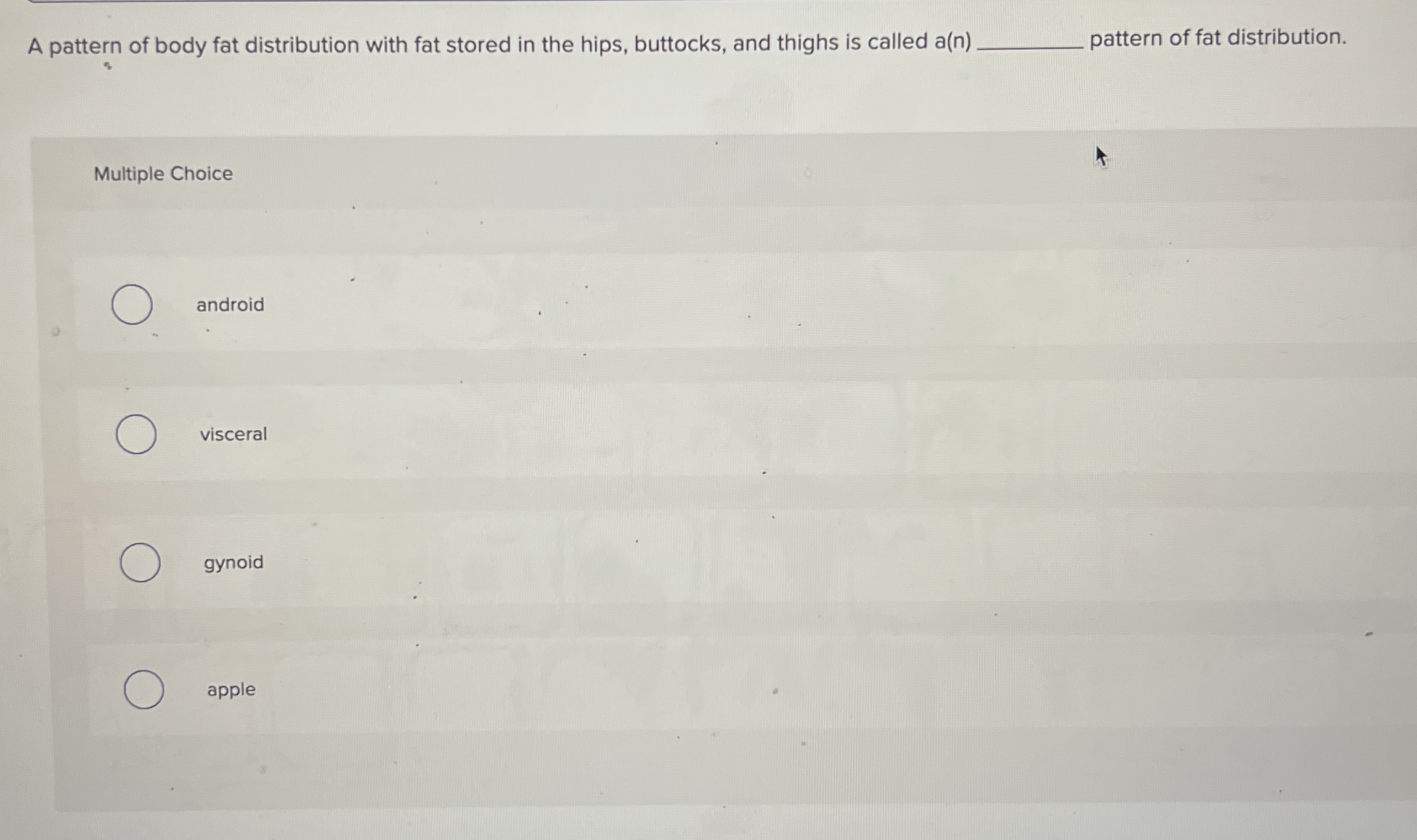 A pattern of body fat distribution with fat