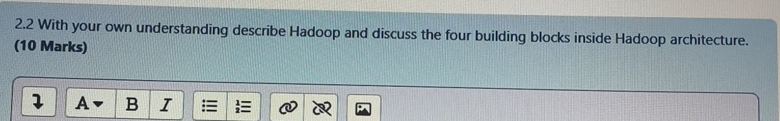 2 . 2 With your own understanding describe Hadoop