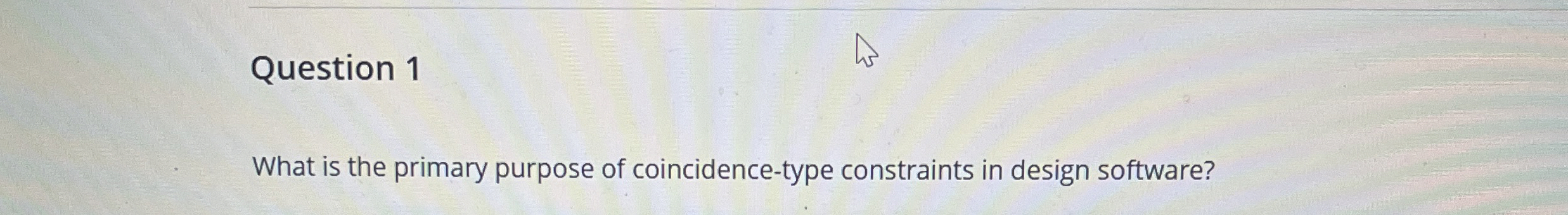 Question 1 What is the primary purpose of