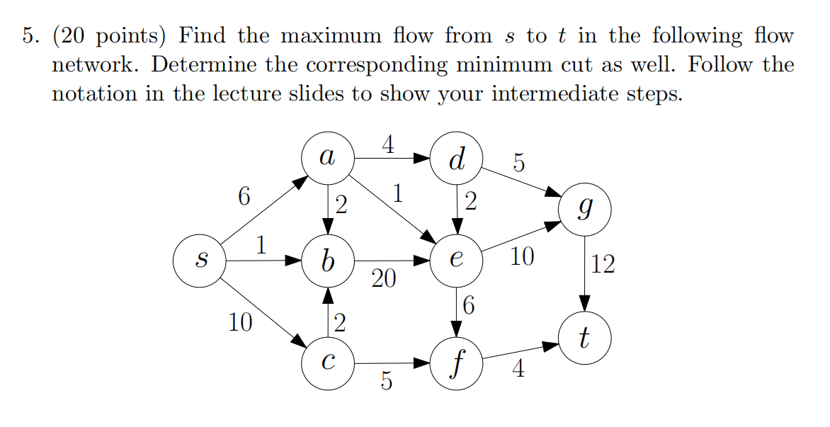 5 . ( 2 0 points ) Find the maximum flow from \ (