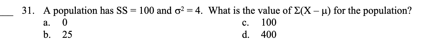 A population has S S = 1 0 0 and 2 = 4 . What is