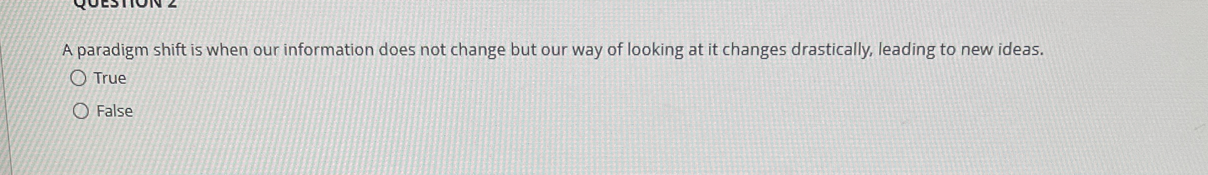 A paradigm shift is when our information does not