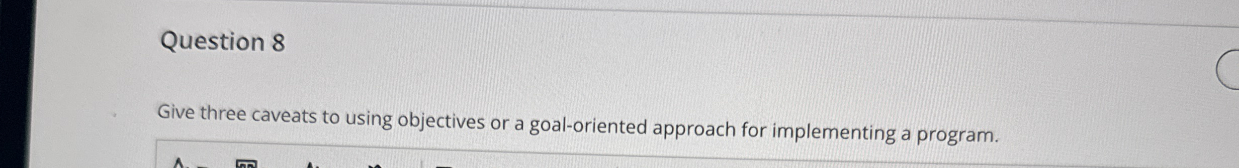 Question 8 Give three caveats to using objectives