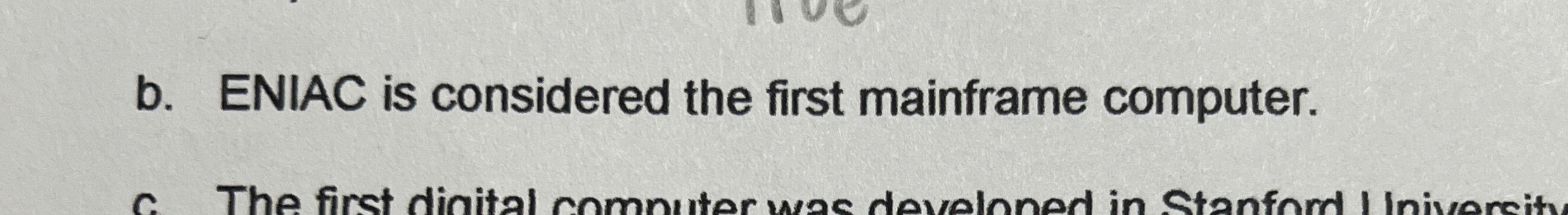 b . ENIAC is considered the first mainframe