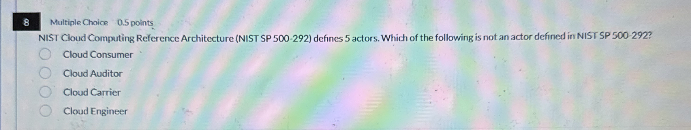 8 Multiple Choice 0 . 5 points NIST Cloud