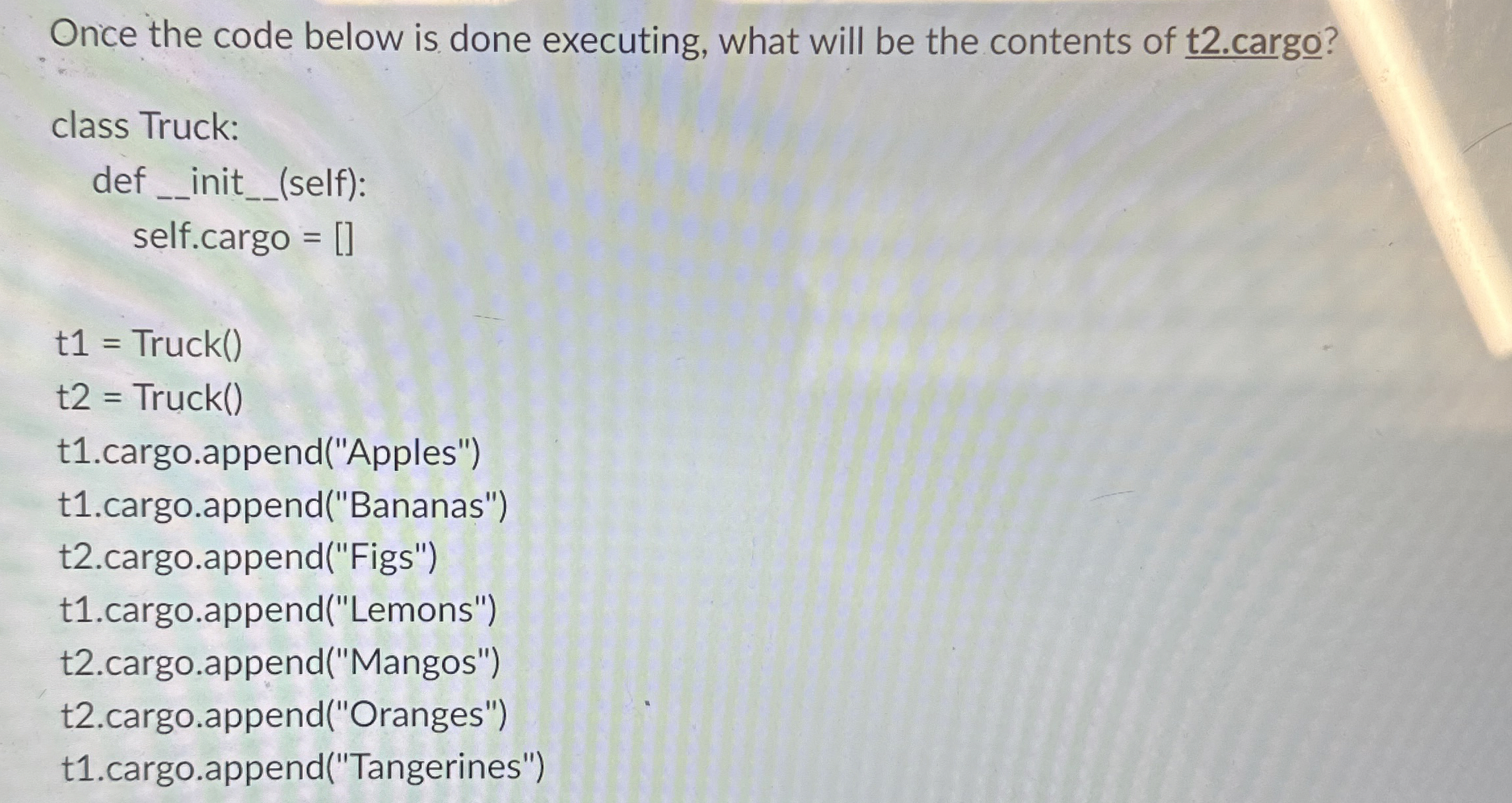 Once the code below is done executing, what will