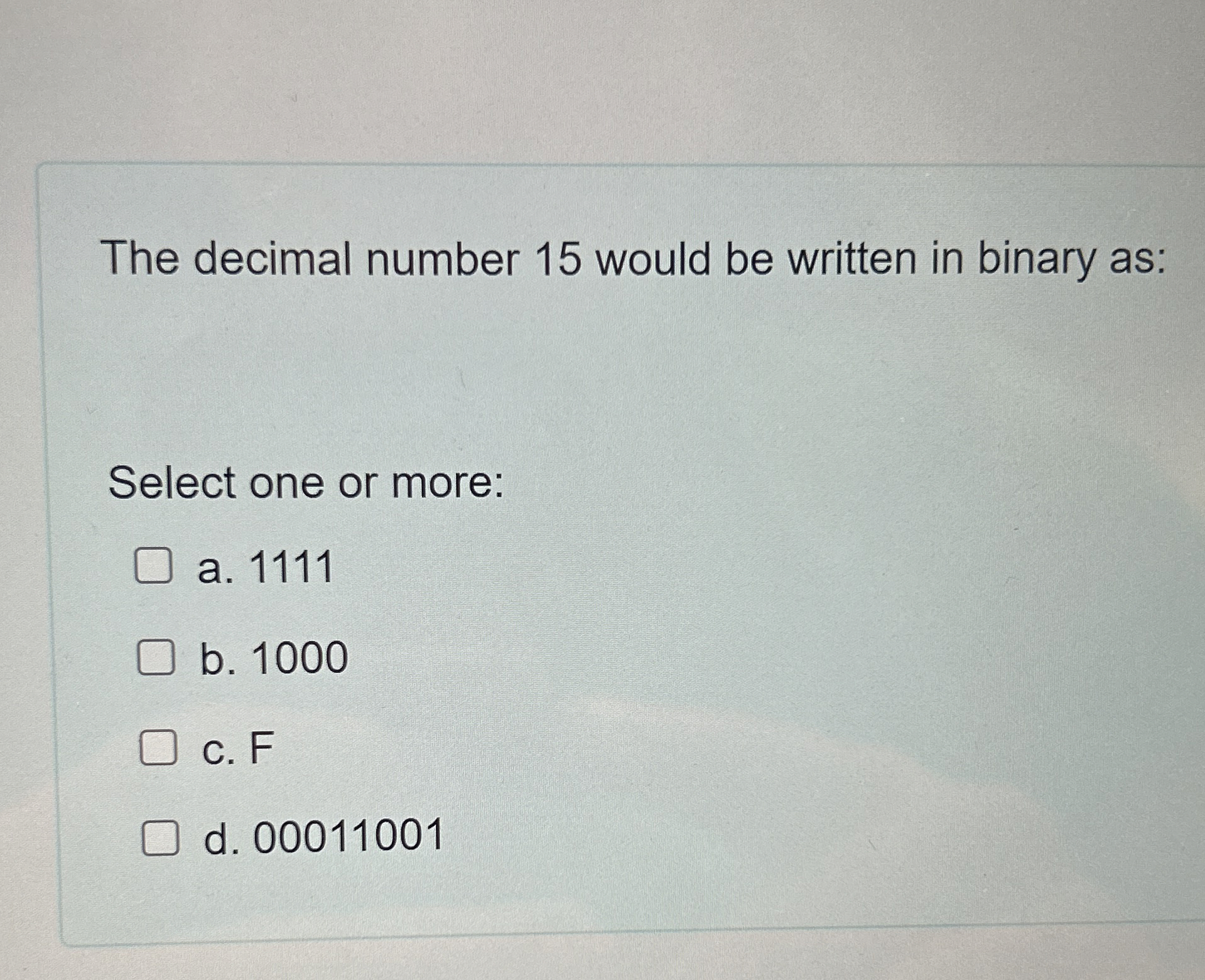 The decimal number 1 5 would be written in binary