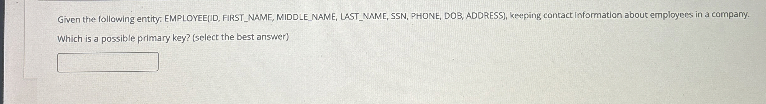 Given the following entity: EMPLOYEE ( ID , FIRST